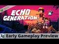 Echo Generation Early Gameplay Preview on Xbox