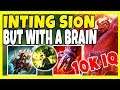 INTING SION TOP SEASON 9! BUT I USE MY BRAIN TO WIN GAMES?! - League of Legends