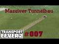 Massiver Tunnelbau - Transport Fever 2 Alpen Let's Play #007