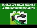¡¡¡MICROSOFT Hace Felices A MILLONES De Usuarios De Xbox!!!