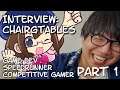 PART 1 - Interview with ChairGTables (game dev, speed runner, competitive fighting gamer, etc)