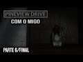 PINEVIEW DRIVE com o migo (PARTE 6/FINAL)