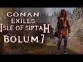 Red Sonja Zırhı ve Yeni Gelen Bölgelerde Keşif !!! | Conan Exiles: Isle of Siptah Türkçe Bölüm 7