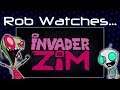 Rob Watches Invader ZIM: Enter The Florpus