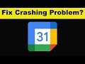 Fix Google Calendar App Keeps Crashing Problem Android & Ios - Google Calendar App Crash Issue