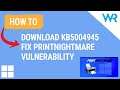 How to download KB5004945 and fix the PrintNightmare vulnerability