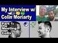 My Interview With Colin Moriarty (Part 1, Preparing And Meeting Colin)
