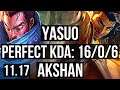 YASUO vs AKSHAN (MID) | 16/0/6, Legendary, 1.1M mastery, 300+ games | KR Diamond | v11.17