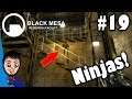Black Mesa Blind Let's Play - #19 - NINJAS, SERIOUSLY!?!