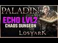 Chaos Dungeon Echo Level 2 PALADIN Endgame Gameplay | Lost Ark NA/EU Closed Beta