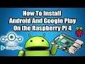 How To Install Android On the Raspberry Pi 4 & Google Play Store