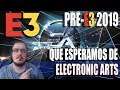 PRE E3 2019: LO QUE ESPERAMOS DE EA Y SUS RETRANSMISIONES
