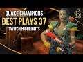 QUAKE CHAMPIONS BEST PLAYS 37 (TWITCH HIGHLIGHTS)