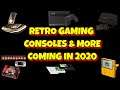 Retro Gaming Consoles & More coming in 2020