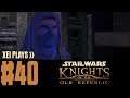 Let's Play Star Wars: Knights of the Old Republic (Blind) EP40