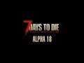 7 Days To Die | Live Stream (Alpha 18) - Dead Zone