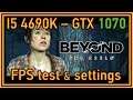 Beyond: Two Souls PC Demo - i5 4690K & GTX 1070 - FPS Test and Settings