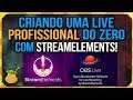 🎬 Do zero a uma Live Profissional com Streamelements  [Tutorial de Streaming]