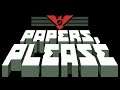 Papers, Please (Live) Part 4