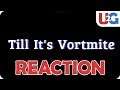 REACTION to Till It's Vortmite