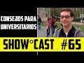 Show Cast 65 - Consejos para a Universitarios