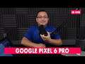 Hablemos del Google Pixel 6 Pro
