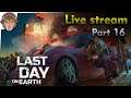 Last Day On Earth - Stream Highlights P16 (update 1.12.2)
