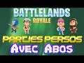 LIVE Battlelands Royale Parties Persos avec Abos en LIVE !