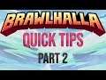 Brawlhalla - Quick Tips for Every Legend (Part 2)