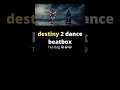 destiny 2 dance beatbox | 2021