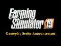 Farming Simulator 2019 Gameplay Series Announcement