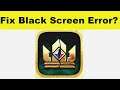 How to Fix GWENT App Black Screen Error Problem in Android & Ios | 100% Solution