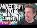 Minecraft but I go on a crazy adventure