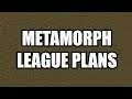 Plans for Metamorph League