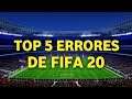 TOP 5 ERRORES DE FIFA 20