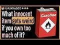 What innocent item gets weird if you own too much of it?