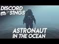 ASTRONAUT IN THE OCEAN (Rolling Down in the Deep) - Discord Sings