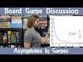 Board Game Discussion - Asymptotes in Games