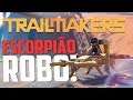 Escorpião Robo! -Trailmakers