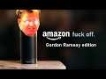 Gordon Ramsay, but he's Amazon Echo