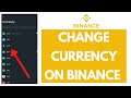 How to Change Currency on Binance (Quick & Easy!)