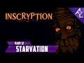 Inscryption - Part 12 || Starvation