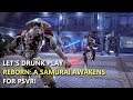 Let's Drunk Play REBORN: A SAMURAI AWAKENS for PSVR | Sairento's Inbred Cousin?