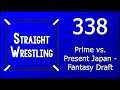 Straight Wrestling #338: Prime vs. Present Japan - Fantasy Draft