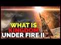What Is 🈲Kingdom Under Fire II - The Upcoming Action/MMORTS Hybrid (2019)