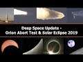 Deep Space Update - Orion Abort Test & Solar Eclipse 2019