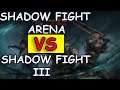 SHADOW FIGHT ARENA vs SHADOW FIGHT III