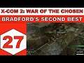 Let's Play X-Com 2: War of the Chosen - Bradford's Second Best - Episode 27