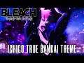 Bleach Thousand Year Blood War - Ichigo True Bankai Theme HQ VERSION | NUMBER ONE EPIC VERSION