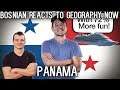 Bosnian reacts to Geography Now - PANAMA